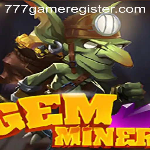 Unveiling the Thrills of GemMiner in the 777Game Universe